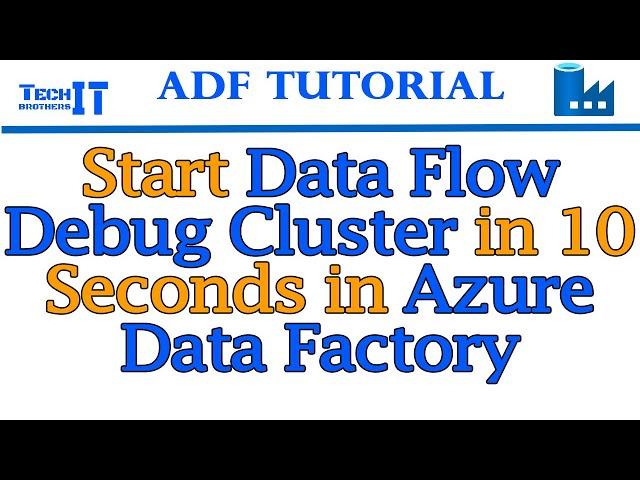 Start Data Flow Debug Cluster in 10 Seconds in Azure Data Factory | Azure Data Factory Tutorial 2022