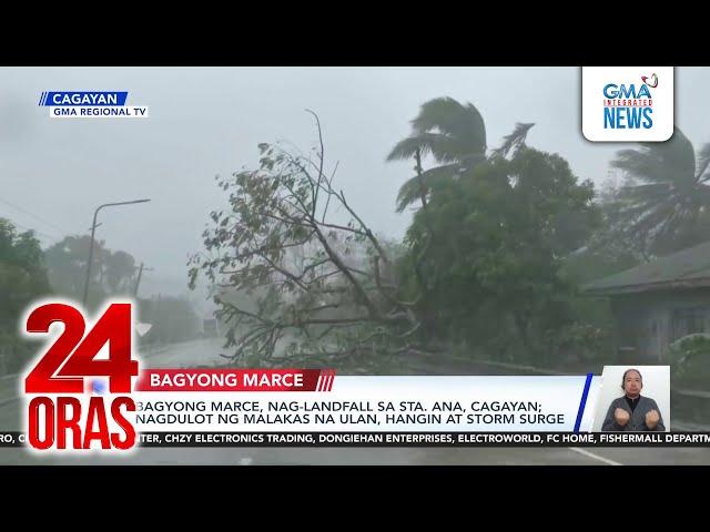 Bagyong Marce, nag-landfall sa Sta. Ana, Cagayan; nagdulot ng malakas na ulan, hangin... | 24 Oras