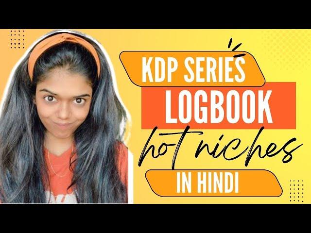 [HINDI] KDP SERIES: HOTTEST LOG BOOK NICHES TO MAKE $1200/MONTH