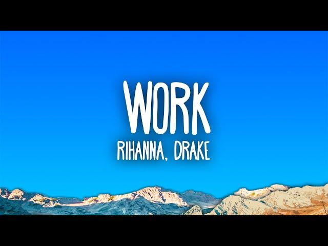 Rihanna - Work ft. Drake