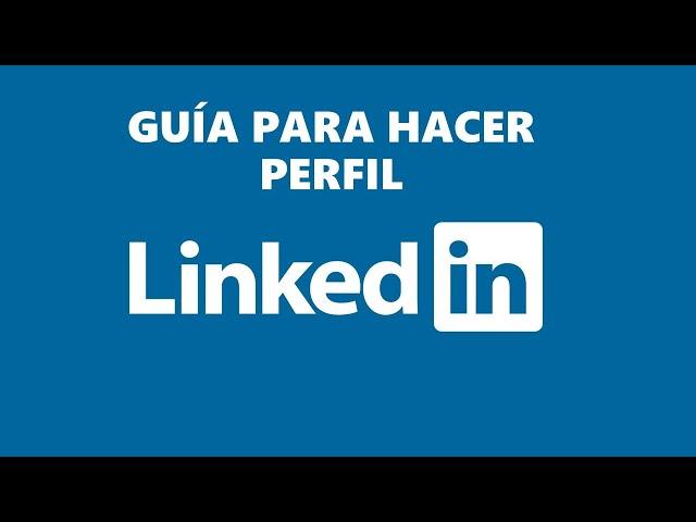 ¿Cómo hacer tu perfil de LinkedIn?