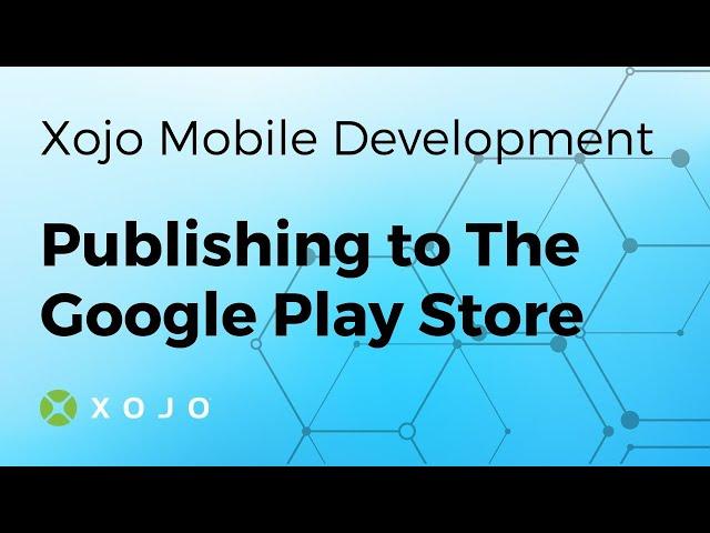 Publishing to The Google Play Store