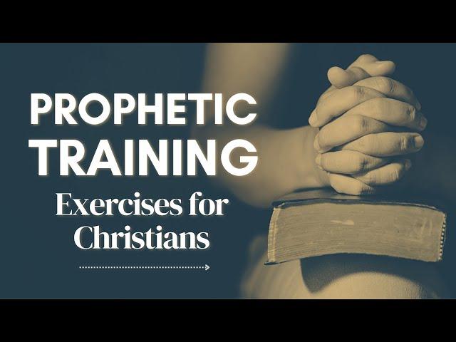 Prophetic Training Exercises for Christians