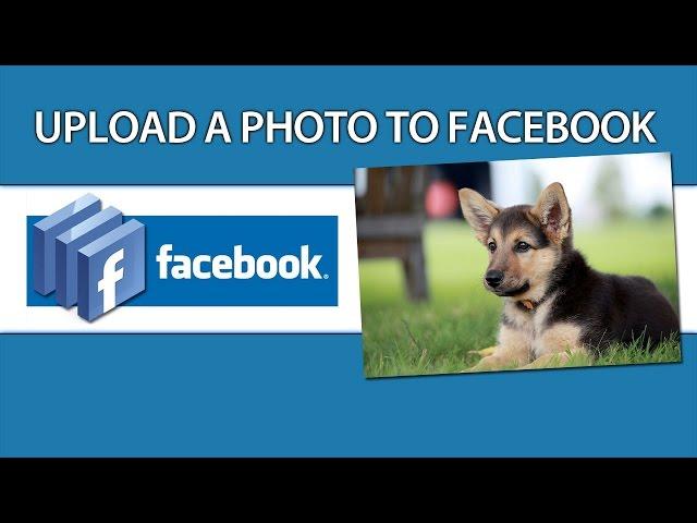 How To Upload A Photo To Facebook - Uploading Photos To Facebook