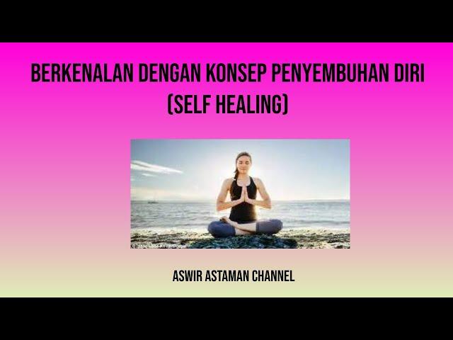 Berkenalan Dengan Konsep Penyembuhan Diri(Self Healing)