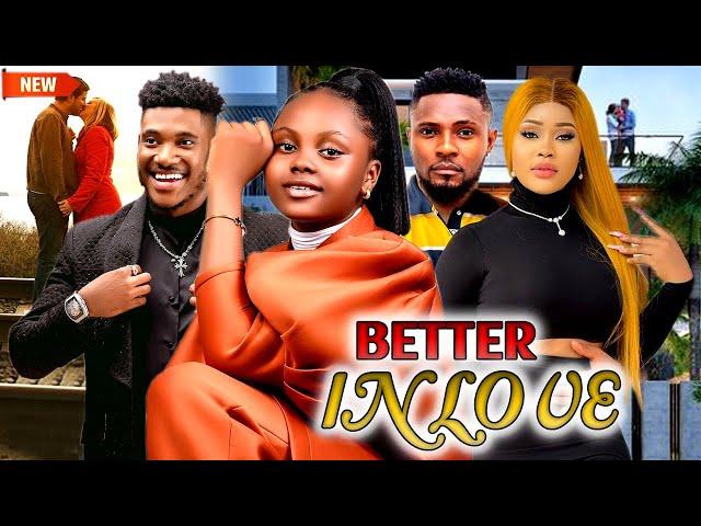 BETTER IN LOVE [FULL MOVIE] - KENNTH NWADIKE|CHIOMA NWAOHA| CHIDI | UCHE NEW GLAMOUR NIG. 2024 MOVIE