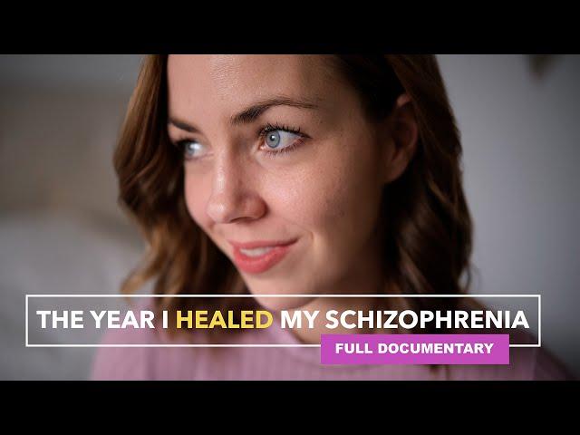 The Year I Healed My Schizophrenia | Full Documentary