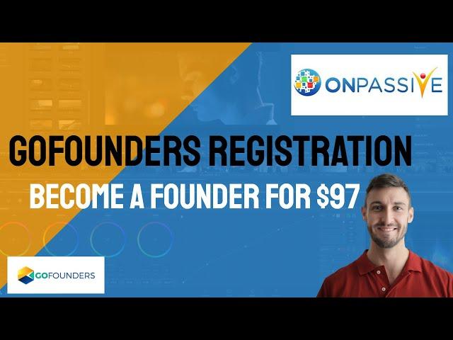 GoFounders Registration | Become An ONPASSIVE Founder For Only $97 Pre-Launch