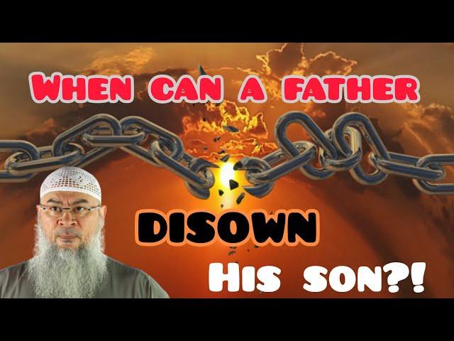 When can a father disown his son? - Assim al hakeem