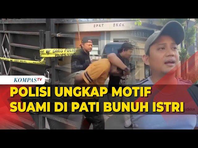 Polisi Ungkap Motif Suami di Pati Bunuh Istri hingga Ditemukan Tengah Memeluk Bayi