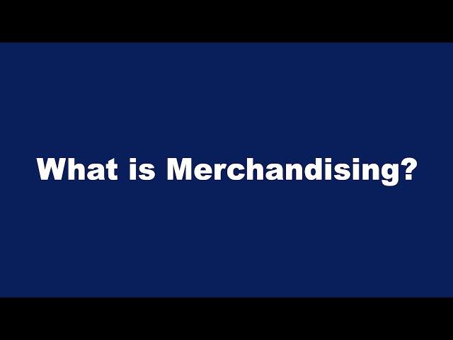 What is Merchandising?