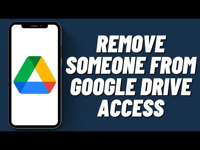 How To Remove Someone From Google Drive Access (Quick Method)