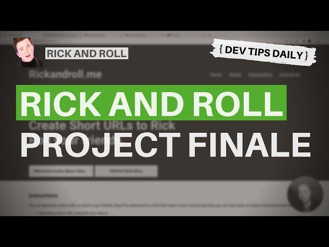 DevTips Daily - Rick and Roll Project - Finale!