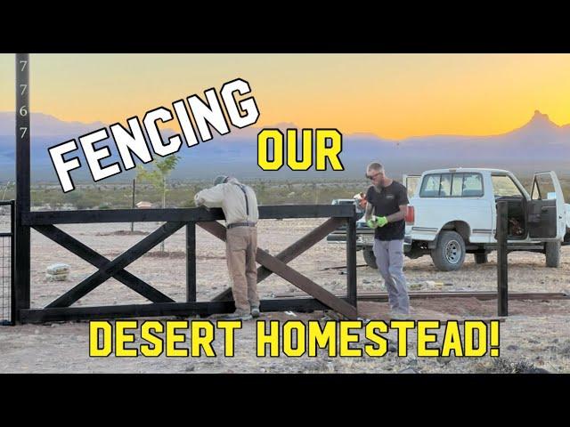 Installing a gorgeous fence on our 10 acre off grid desert homestead!