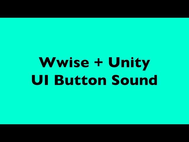 Wwise and Unity - UI Button Sound Implementation!