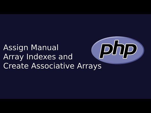 Assign Manual Array Indexes and Create Associative Arrays | Web Development | The Quick Code