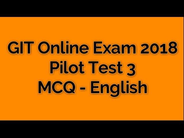 GIT Online Exam 2018 Pilot Test MCQ English