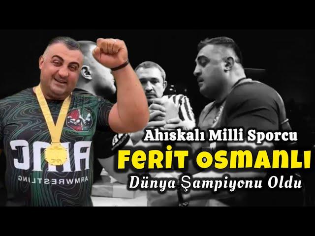 AHISKA TÜRKÜ DÜNYA ŞAMPİYONU | FERİT OSMANLI