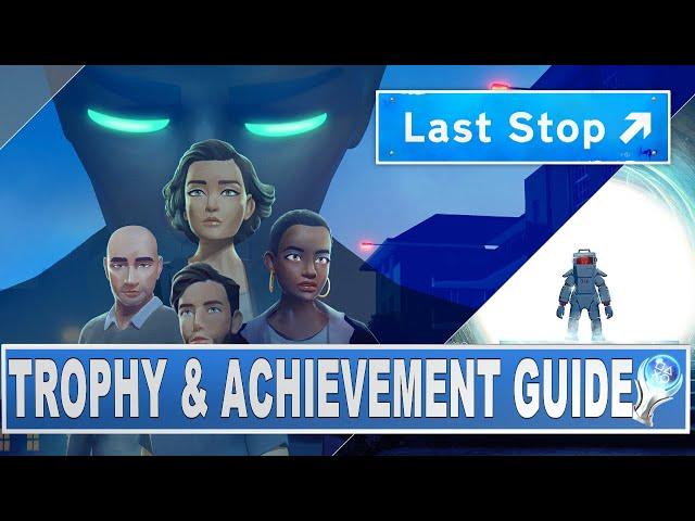 Last Stop Trophy & Achievement Guide | All Missable Trophies & Achievements | Crossbuy PS4/PS5