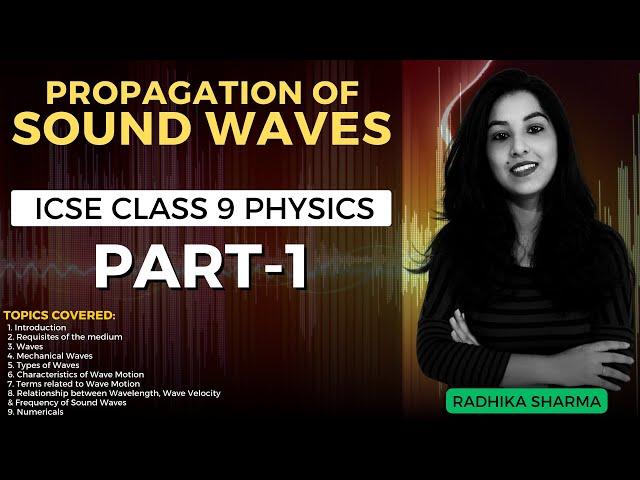 Propagation of Sound Waves | ICSE CLASS 9 Physics | Part - 1