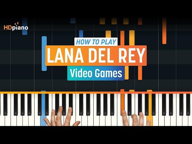 Piano Tutorial for "Video Games" by Lana Del Rey | HDpiano (Part 1)