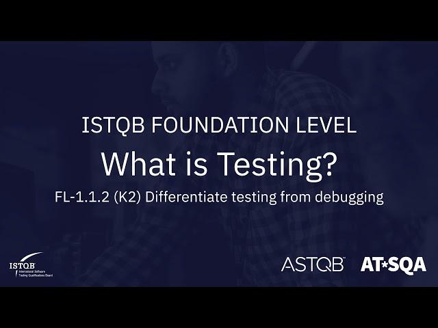 ISTQB Foundation Level Certification - Testing and Debugging (1.1.2)