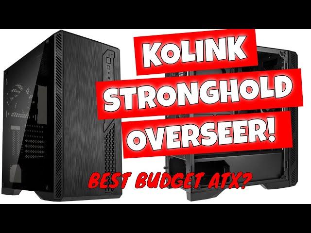 Kolink Stronghold Overseer BEST NON RGB Budget ATX Case?