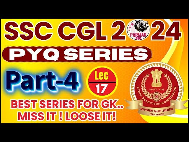 GK FOR SSC CGL 2024 | PYQ SERIES PART 4 | LEC-17 | PARMAR SSC