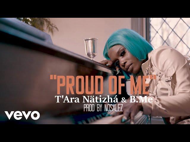 T'Ara Nätizhá, B.Me - Proud Of Me