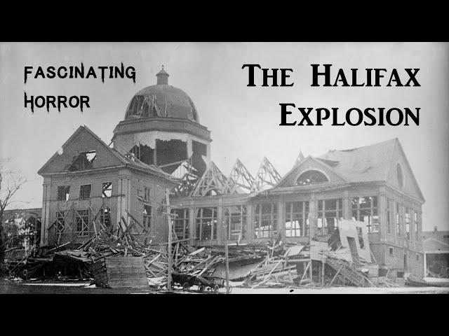 The Halifax Explosion | A Short Documentary | Fascinating Horror