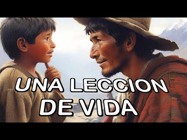 UNA LECCION DE VIDA (CUENTO  ANDINO)