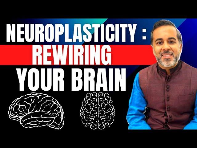 Neuroplasticity : Rewiring your brain!