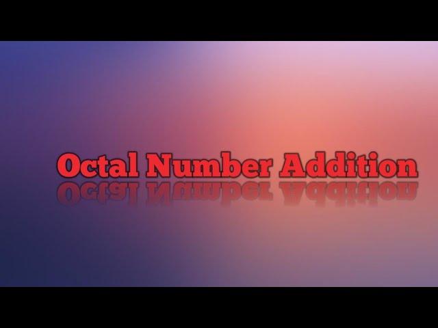 Octal number addition | adding octal numbers | short | simple | easy