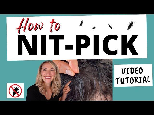 How to Nit Pick Tutorial