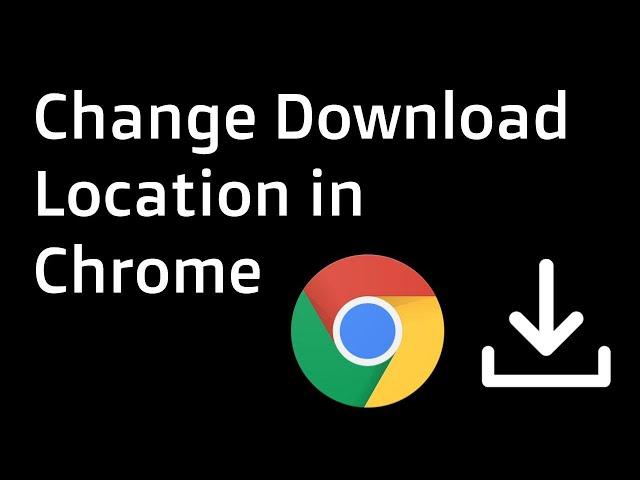 Change Download Location in Chrome