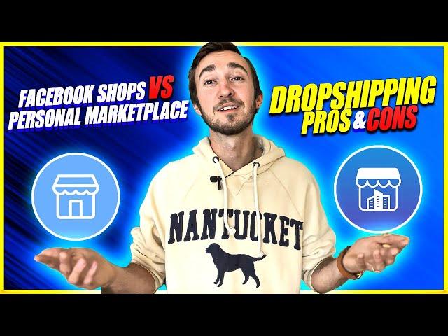 Facebook Shops vs Personal Marketplace Dropshipping (Pros and Cons)