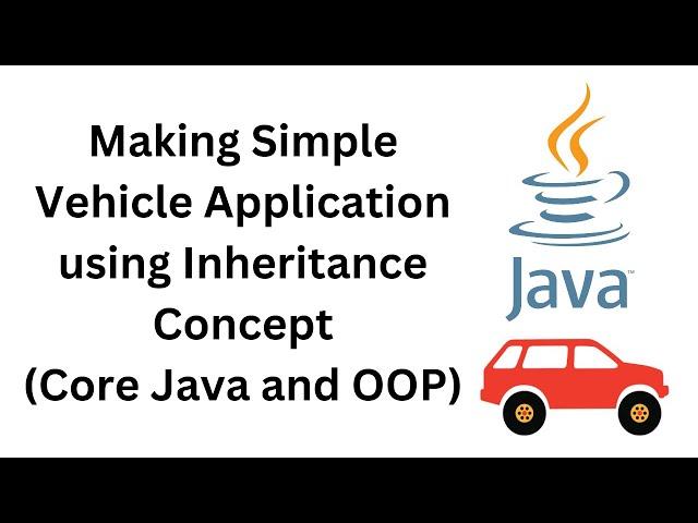 Creating Vehicle App Project Using Inheritance | Core Java and OOPs