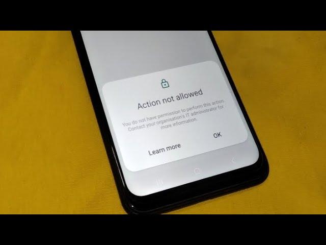 How to Resolve "Samsung Action Not Allowed" Error (IT Administrator Required)