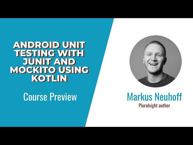 Android Unit Testing with JUnit and Mockito Using Kotlin Course Preview