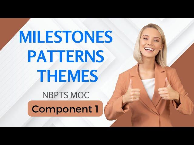 NBPTS MOC Component 1 Let's talk....Milestones, Patterns & Themes