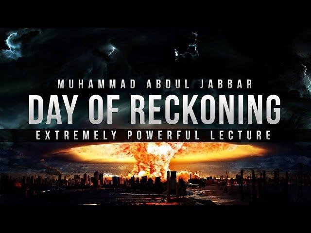 Day of Reckoning - Powerful Lecture - Abdul Jabbar