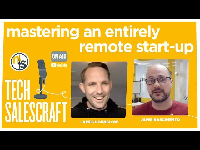 How Lemonedge Mastered an Entirely Remote Startup | Tech Salescraft w/ Jamie Nascimento of LemonEdge