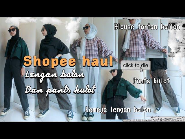 SHOPEE HAUL ATASAN BALLON DAN PANTS KULOT | kakpit channel