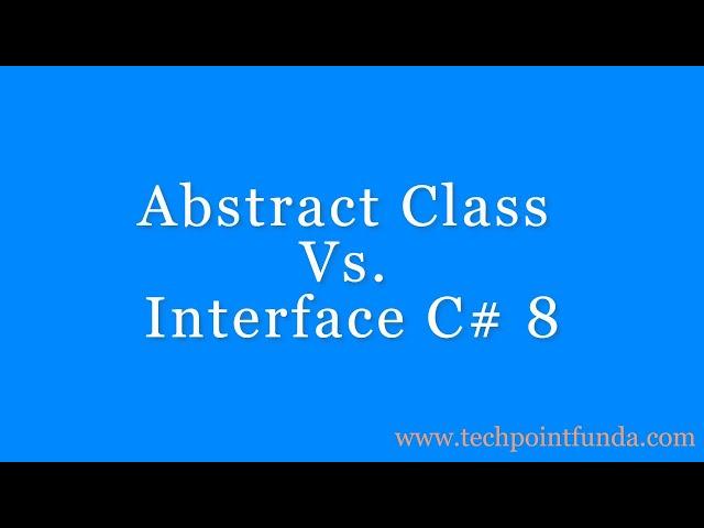 Abstract Class Vs Interface C# 8 | Difference between Abstract Class and Interface