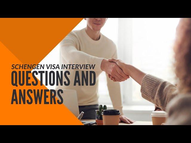 Schengen Visa Interview Questions and Answers & How to Prepare for It