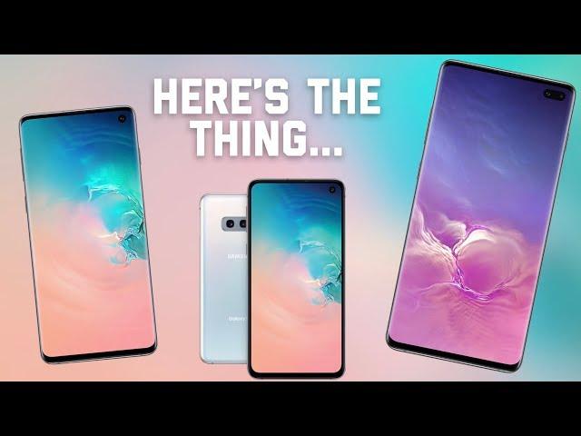 Galaxy S10: Here's the thing...