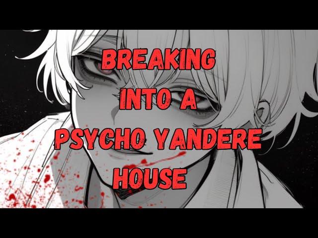 [M4F] Breaking Into A Psycho Yandere' House [Stockholm Syndrome] [Willing Listener] [Pet Names]