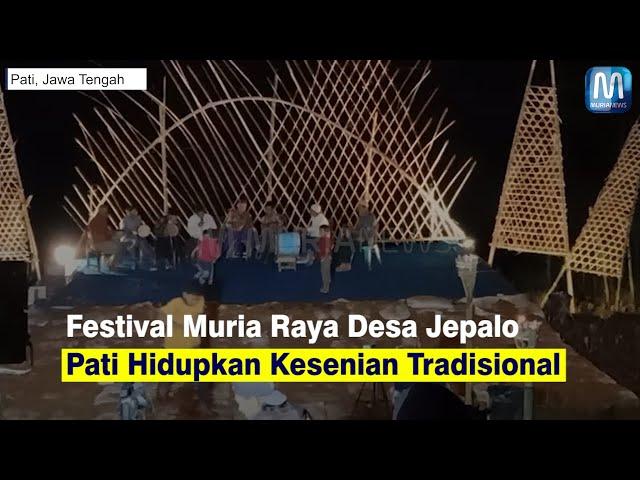 Festival Muria Raya Desa Jepalo Pati Hidupkan Kesenian Tradisional