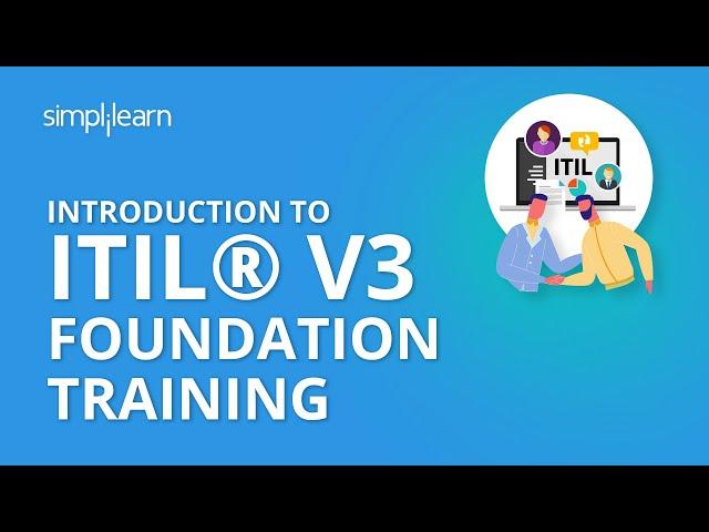 Introduction To ITIL® V3 Foundation Training | Simplilearn