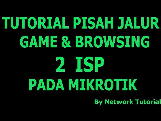 Tutorial Setting Pisah Jalur Game & Browsing 2 Isp Pada Mikrotik ! Lengkap !!!